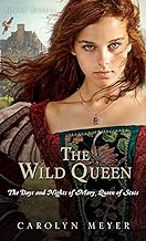 The wild queen : the days and nights of Mary, Queen of Scots /