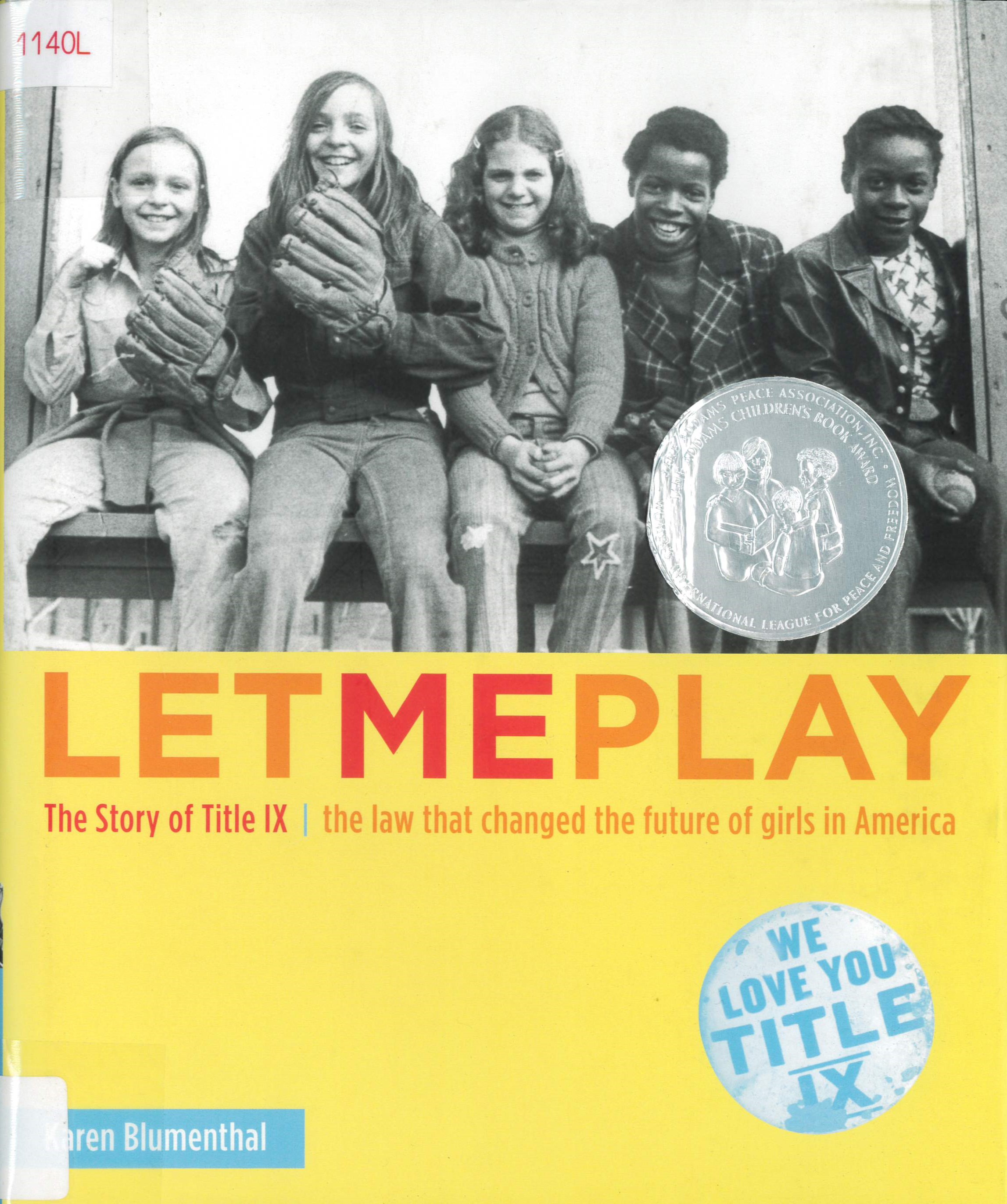 Let me play : the story of Title IX : the law that changed the future of girls in America /