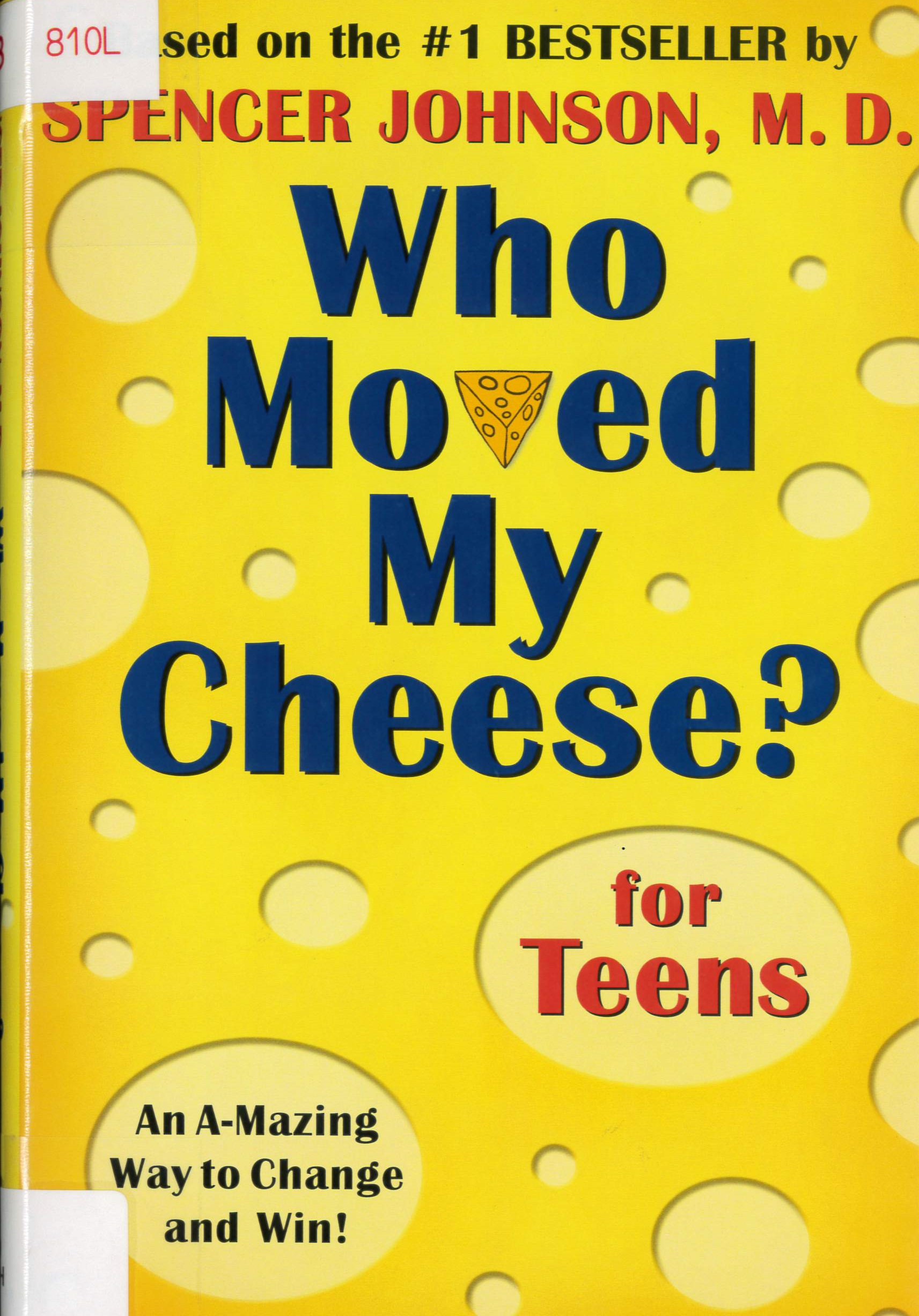 Who moved my cheese? for teens : an a-mazing way to change and win! /
