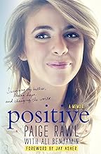 Positive : surviving my bullies, finding hope, and living to change the world : a memoir /