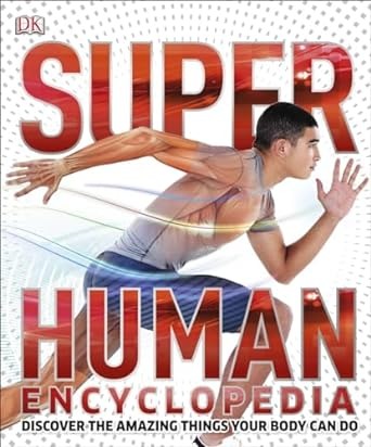 Super Human encyclopedia : discover the amazing things your body can do /