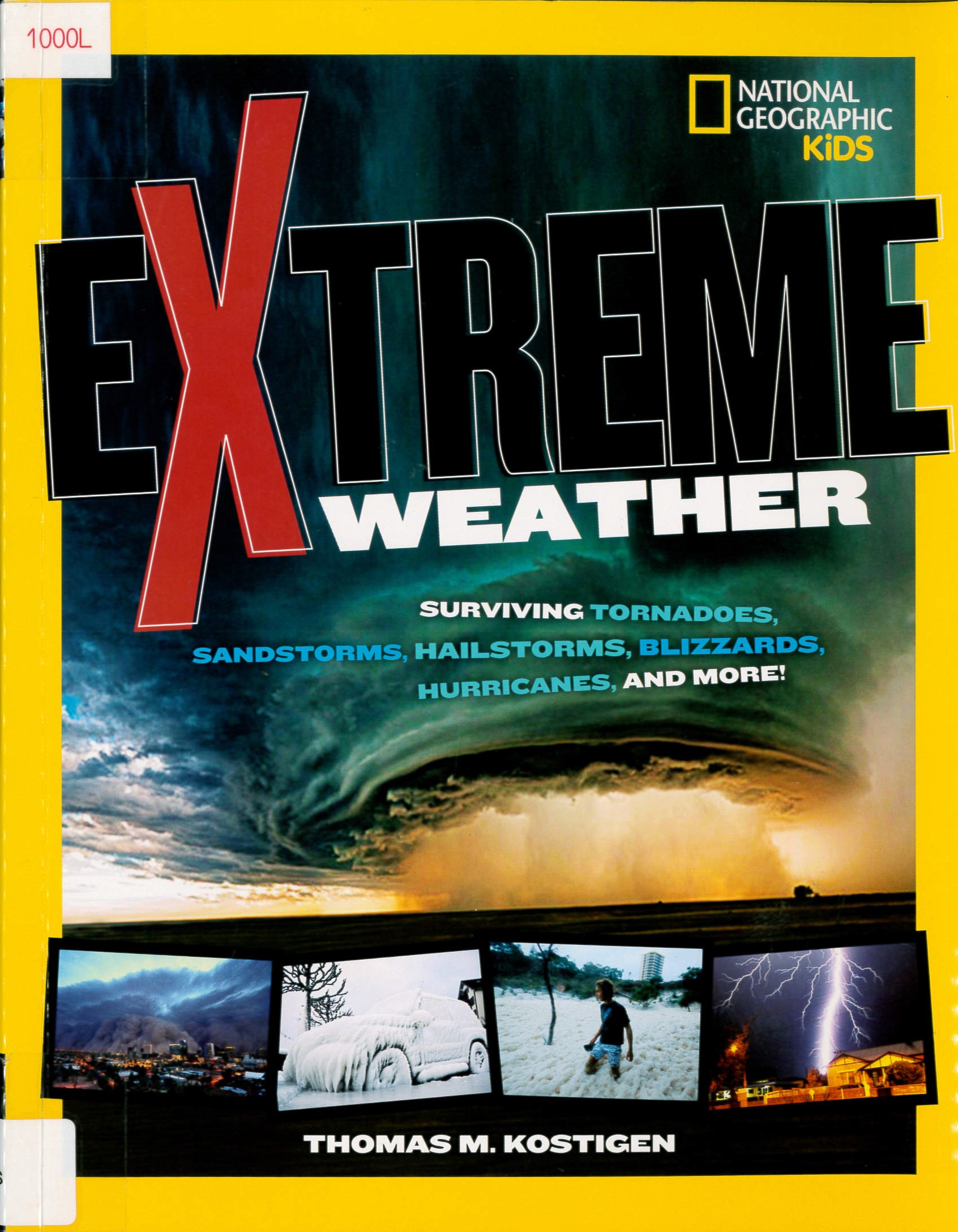 Extreme weather : surviving tornadoes, sandstorms, hailstorms, blizzards, hurricanes, and more! /