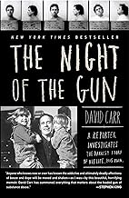 The night of the gun a reporter investigates the darkest story of his life, his own