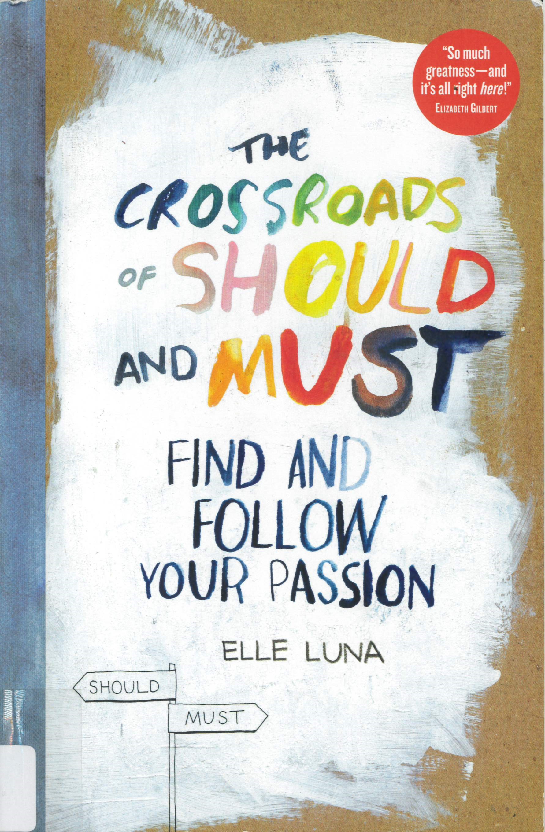 The crossroads of should and must : find and follow your passion /