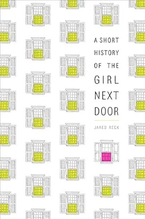 A short history of the girl next door /
