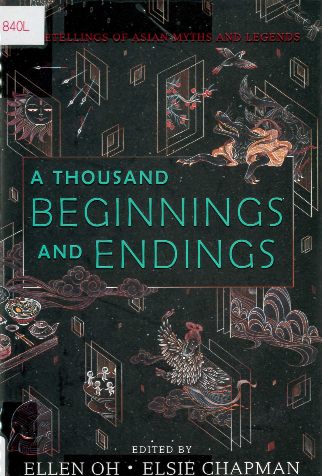 A thousand beginnings and endings : fifteen retellings of Asian myths and legends /