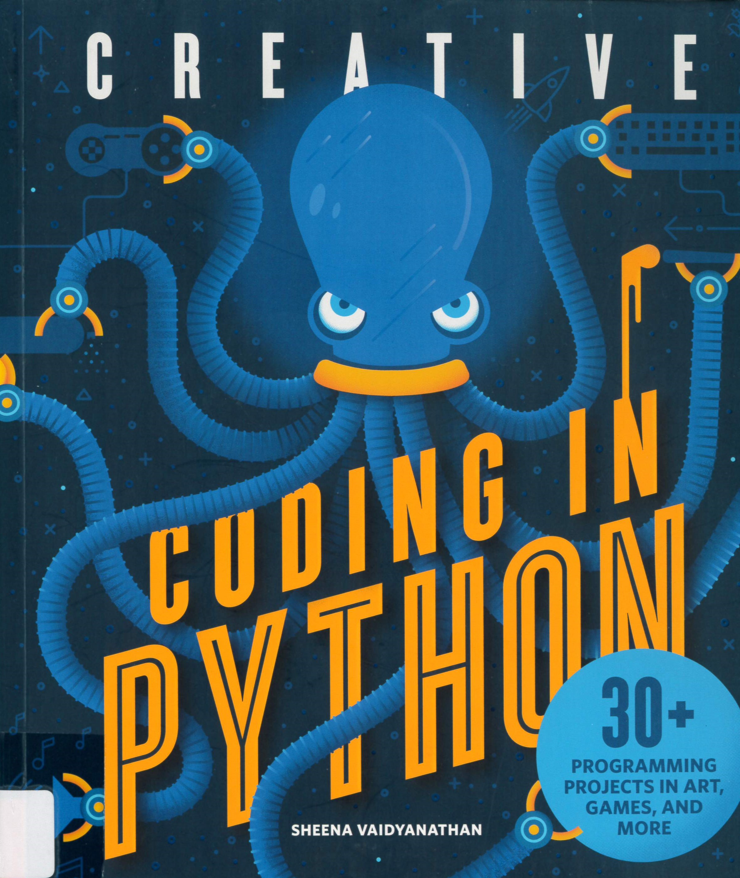 Creative coding in python : 30+ programming projects in art, games, and more /