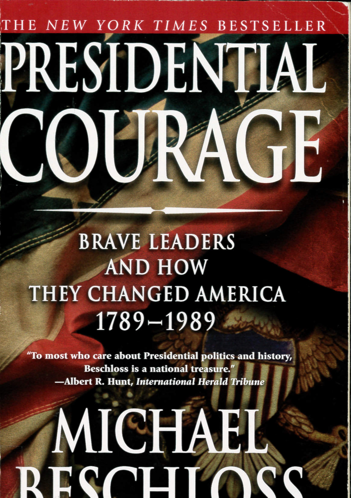 Presidential courage brave leaders and how they changedAmerica, 1789-1989