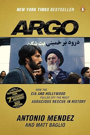 Argo : how the CIA and Hollywood pulled off the most audacious rescue in history /