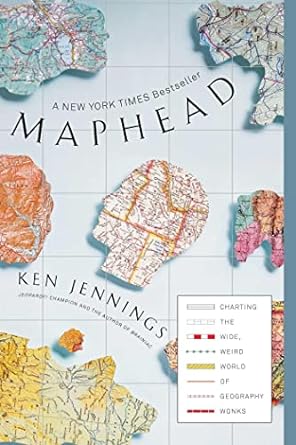 Maphead : charting the wide, weird world of geography wonks /