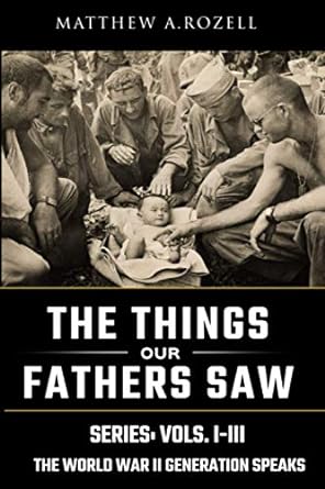 World war II generation speaks : the things our fathers saw series boxset, vols. 1-3 /