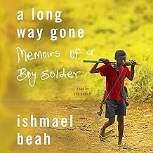 A long way gone : memoirs of a boy soldier /