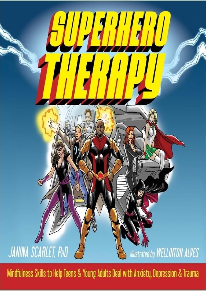 Superhero therapy : mindfulness skills to help teens & young adults deal with anxiety, depression & trauma /