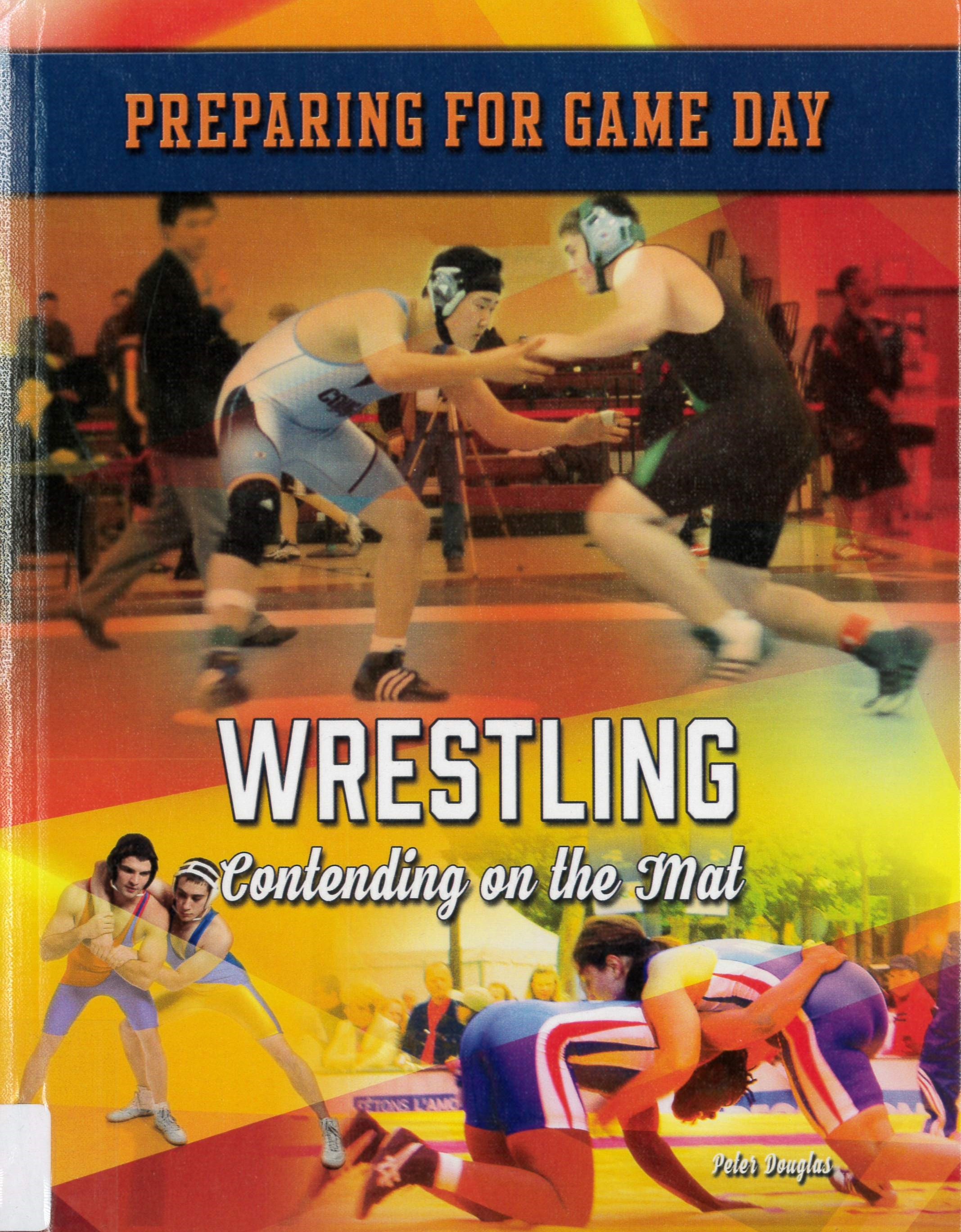 Wrestling : contending on the mat /