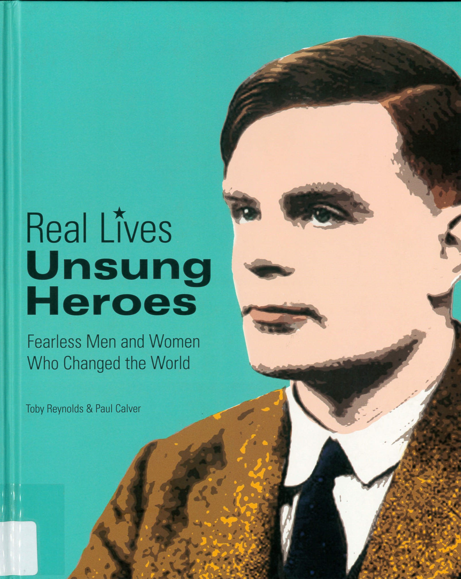 Unsung Heroes : Fearless Men and Women Who Changed the World /