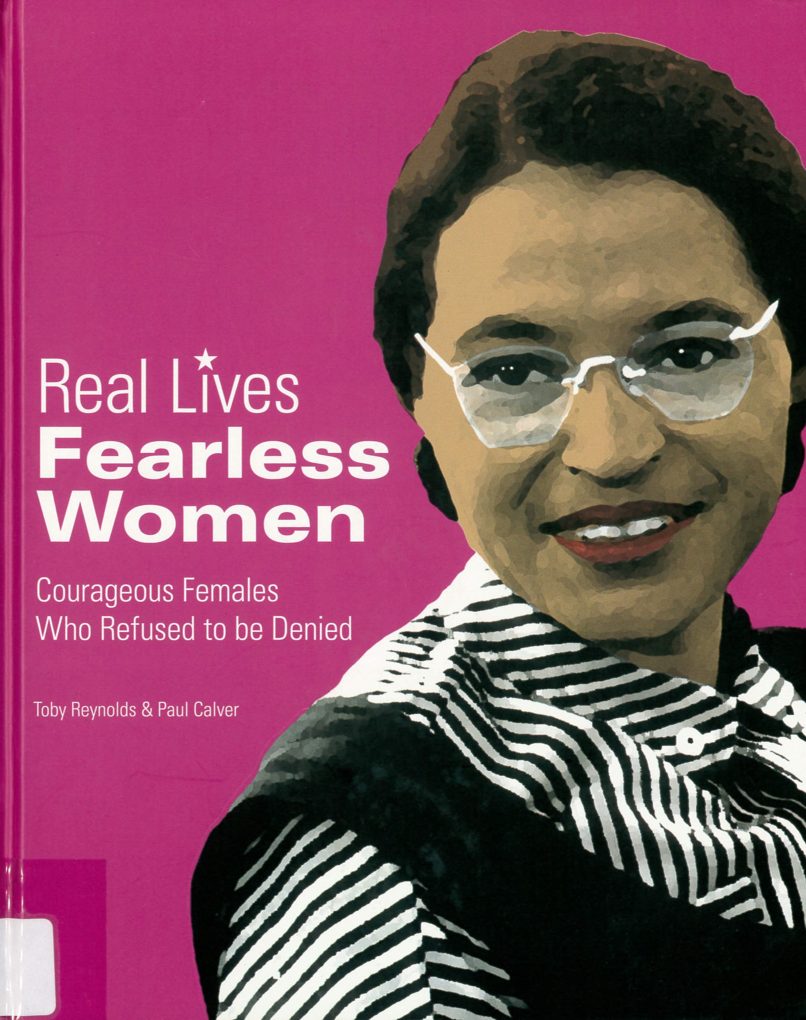 Fearless women : Courageous Females Who Refused to be Denied /