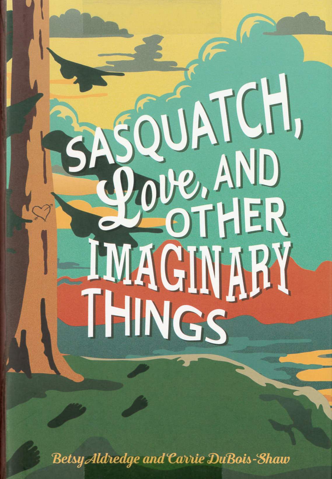 Sasquatch, love, and other imaginary things /