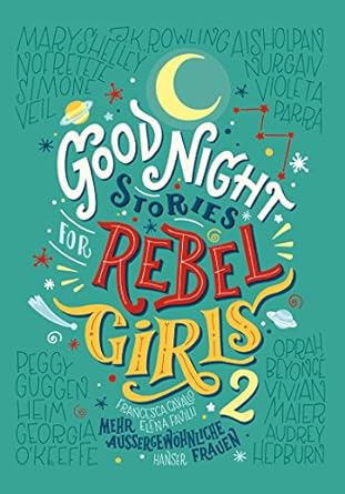 Good night stories for rebel girls(2) : mehr außergewöhnliche Frauen /