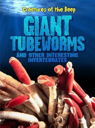 Giant tube worms and other interesting invertebrates /