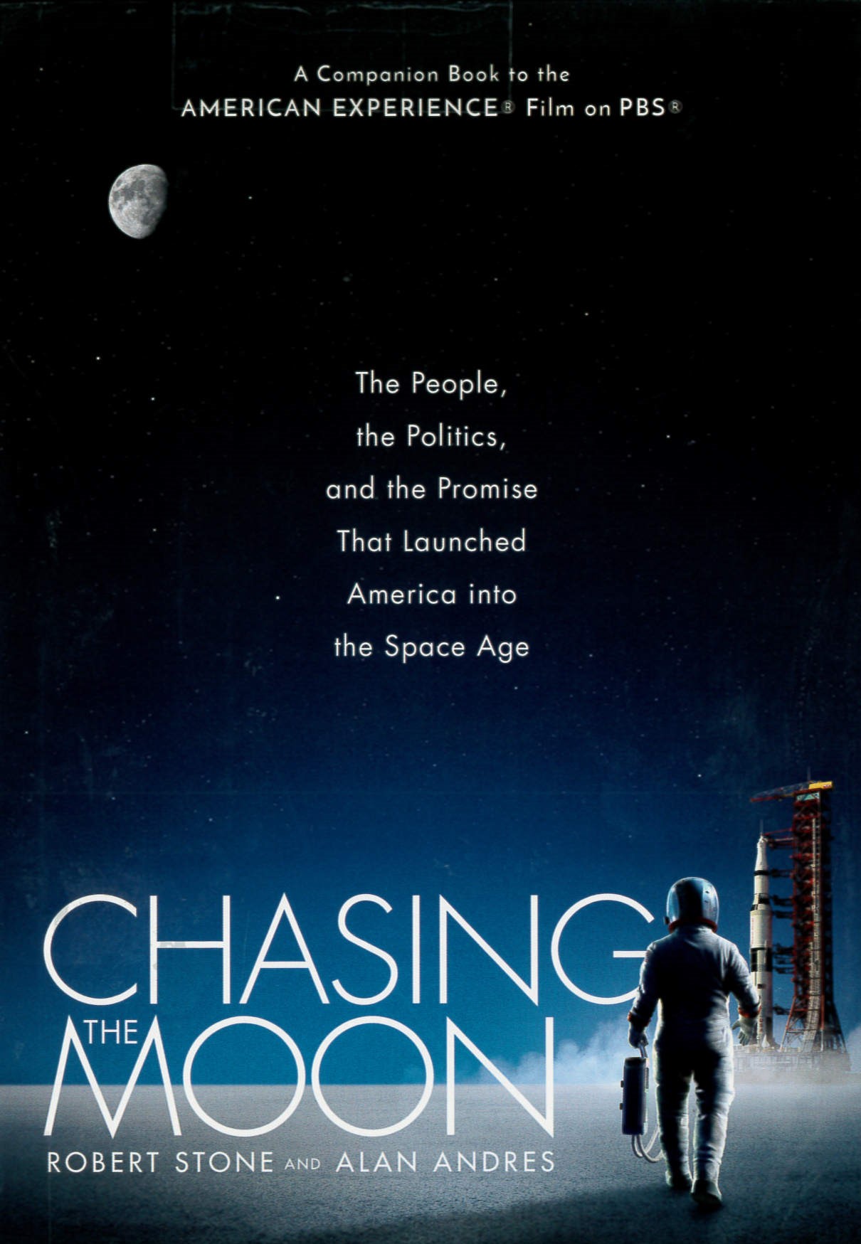 Chasing the moon : the people, the politics, and the promise that launched America into the space age /