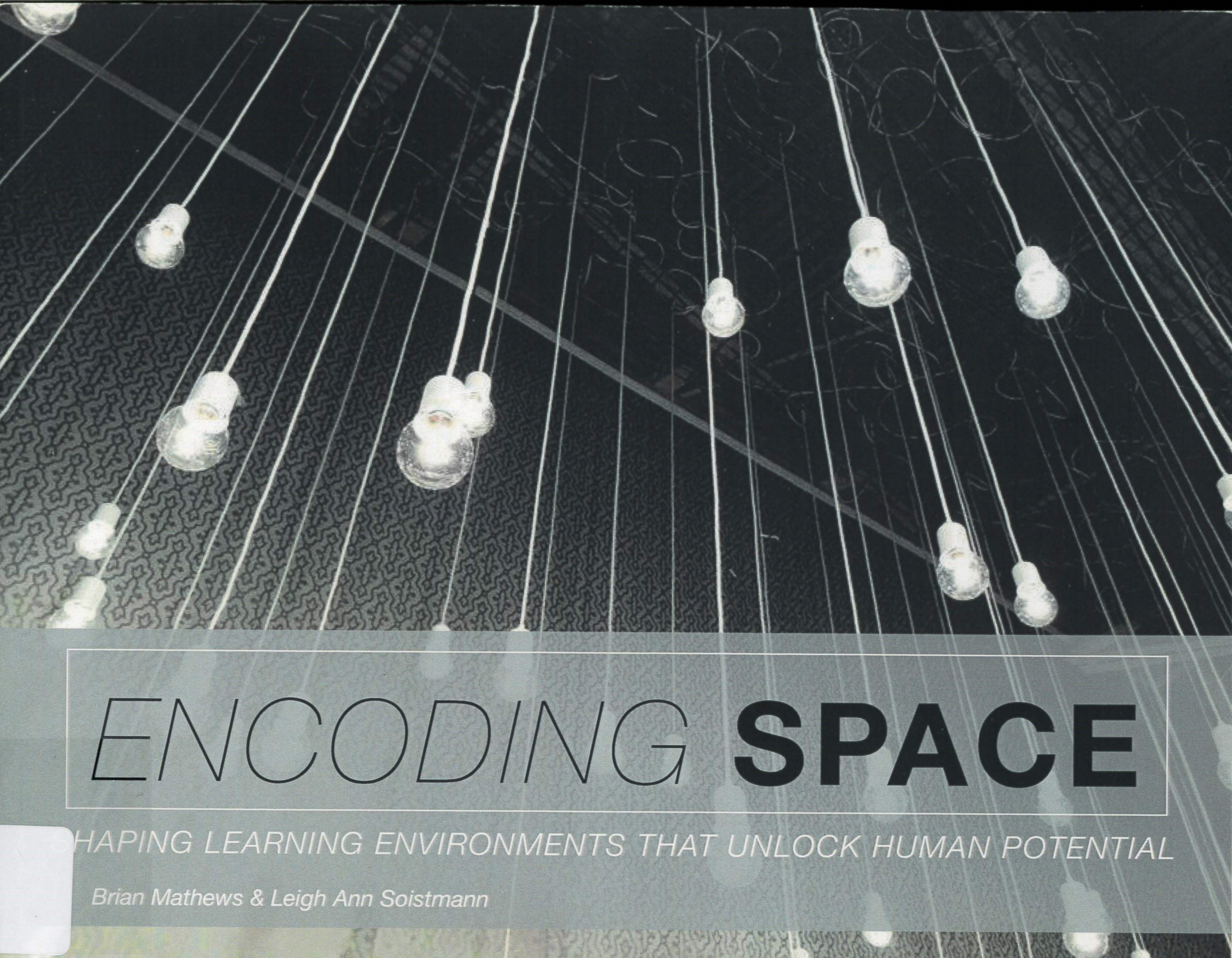 Encoding space : shaping learning environments that unlock human potential /