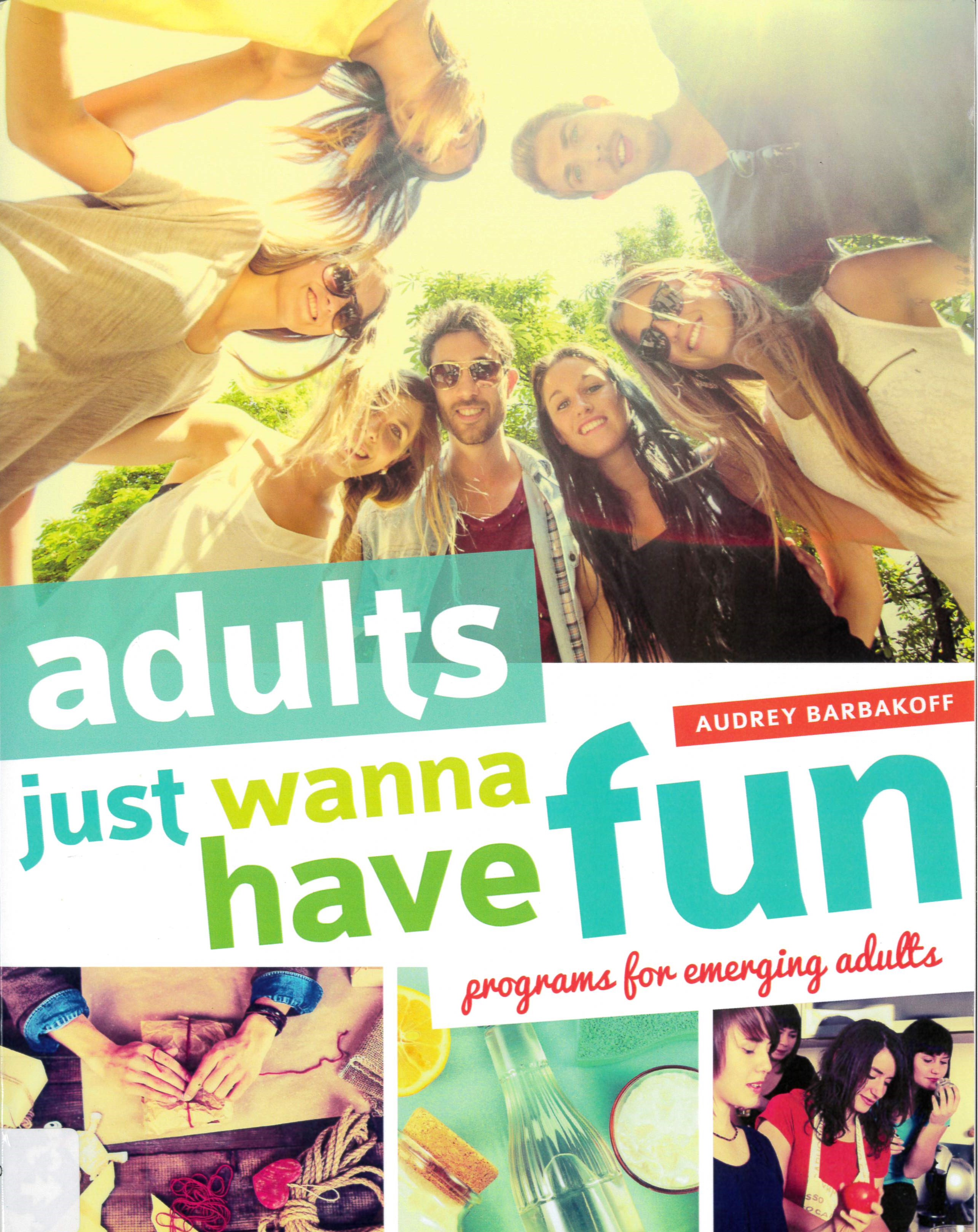 Adults just wanna have fun : programs for emerging adults /