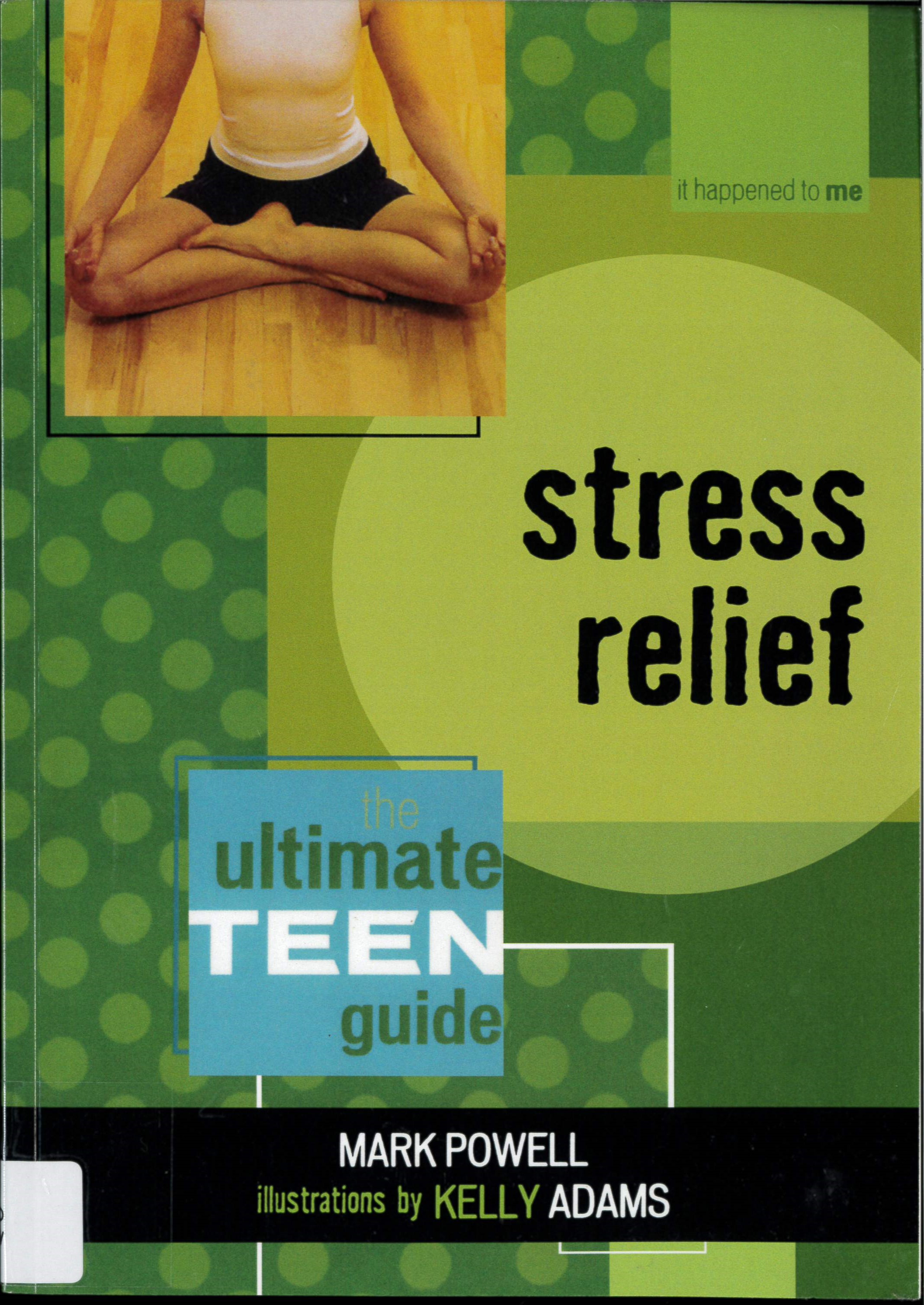 Stress relief : the ultimate teen guide /
