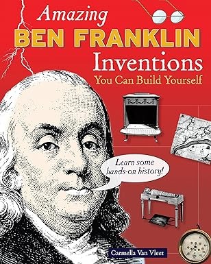 Amazing Ben Franklin inventions you can build yourself /