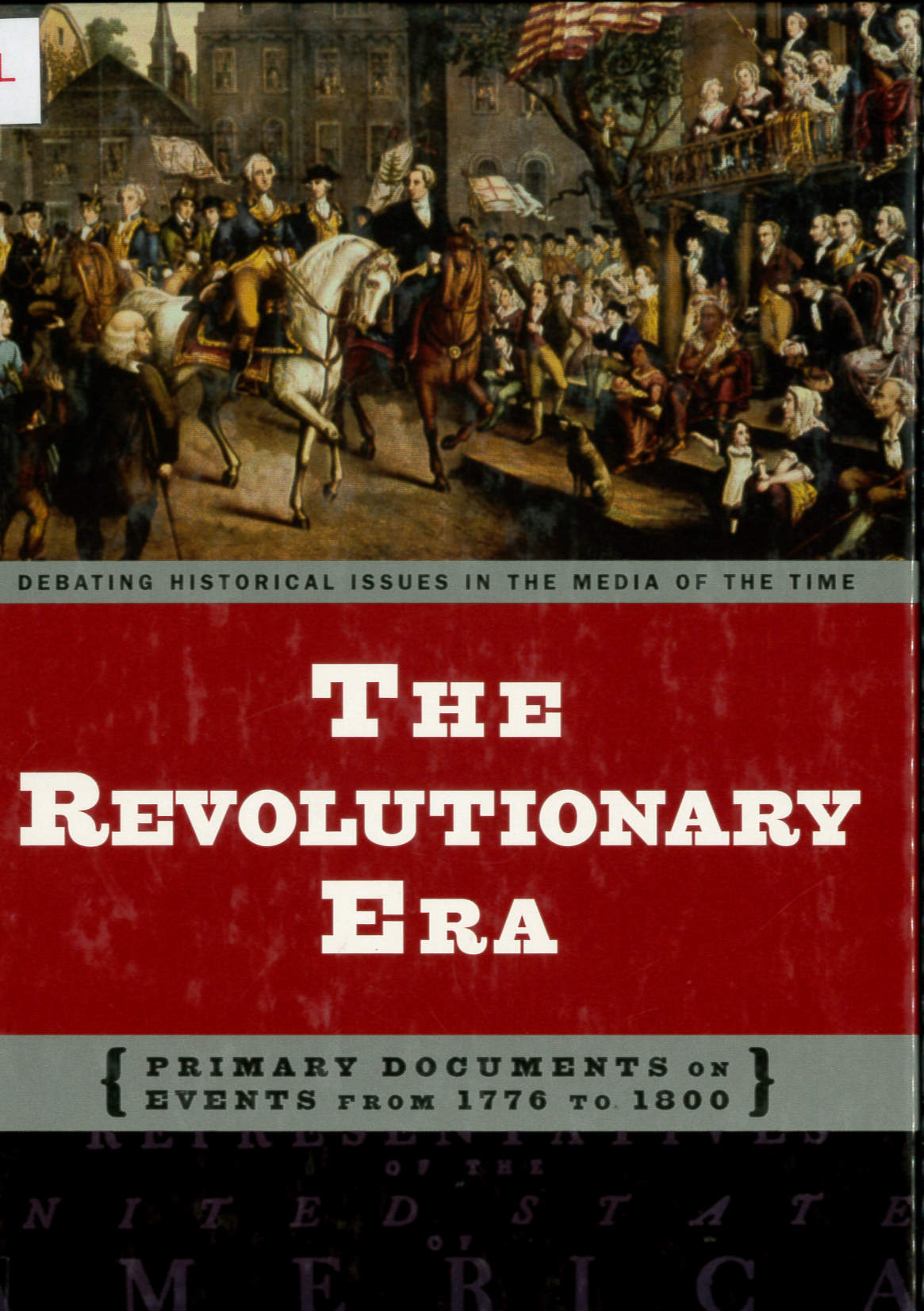 The Revolutionary era primary documents on events from 1776 to 1800 /