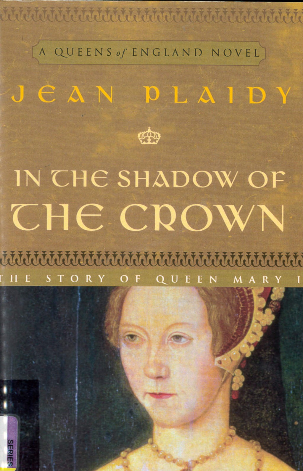 In the shadow of the crown : the story of Queen Mary I/