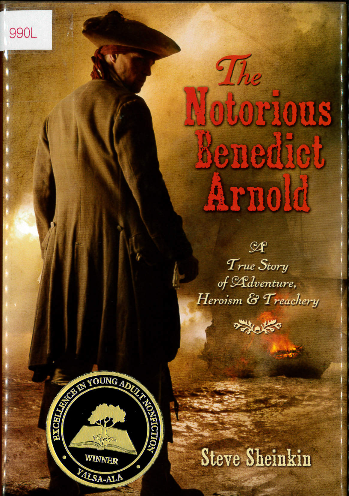 The notorious Benedict Arnold : a true story of adventure, heroism, & bravery /