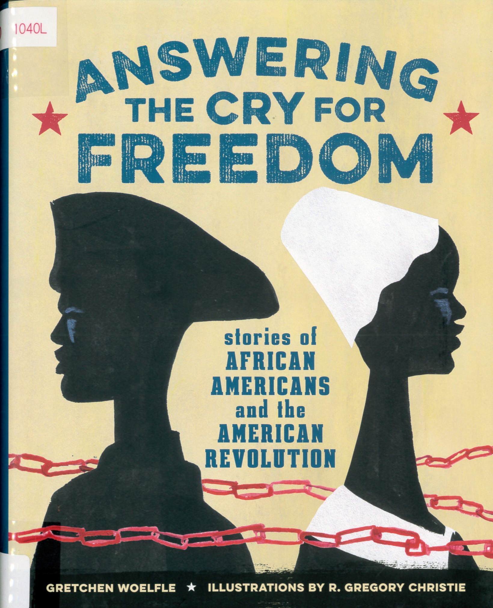 Answering the cry for freedom : stories of African Americans and the American Revolution /