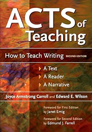 Acts of teaching : how to teach writing : a text, a reader, a narrative /