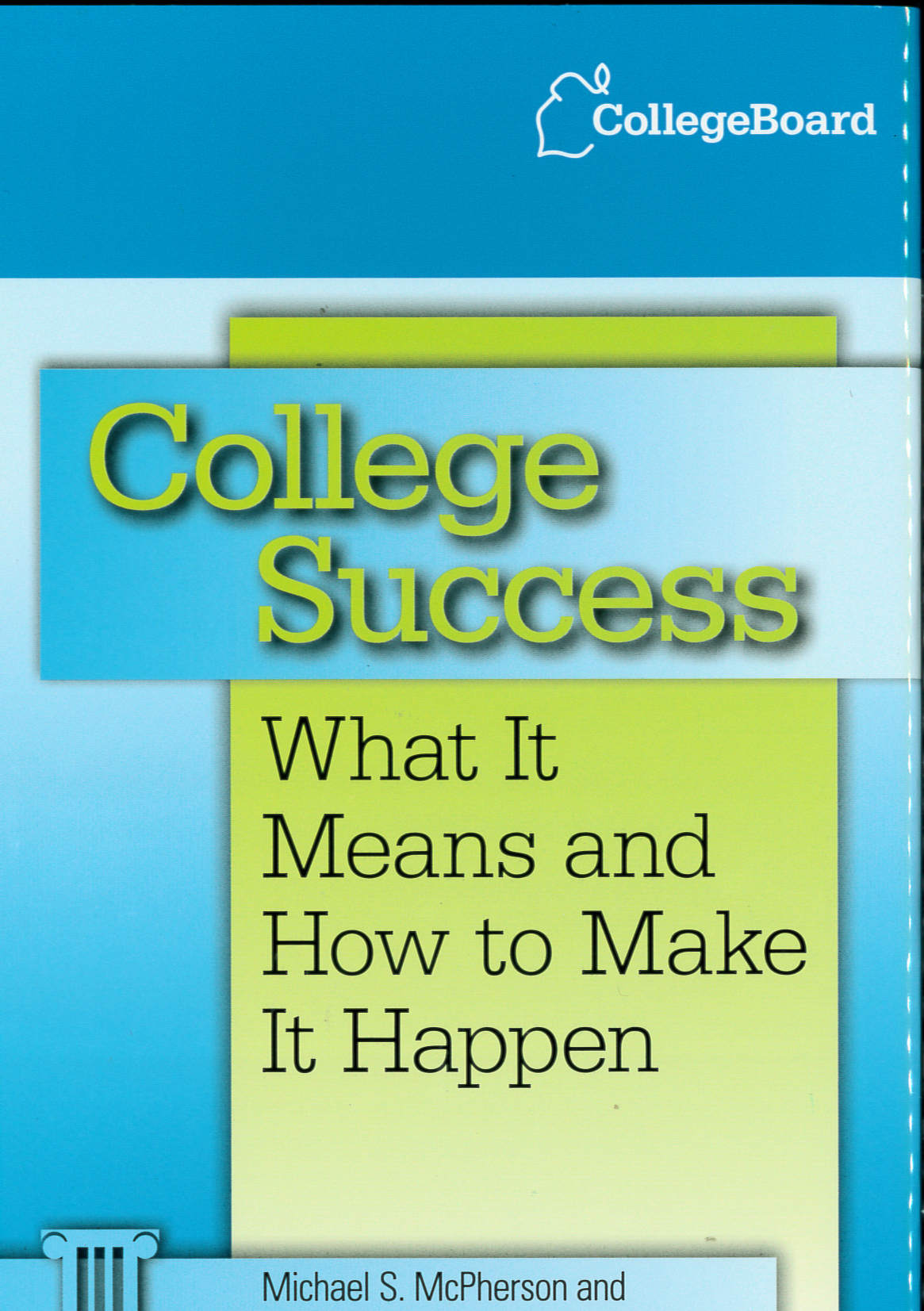 College Success : What It Means and How to Make It Happen.