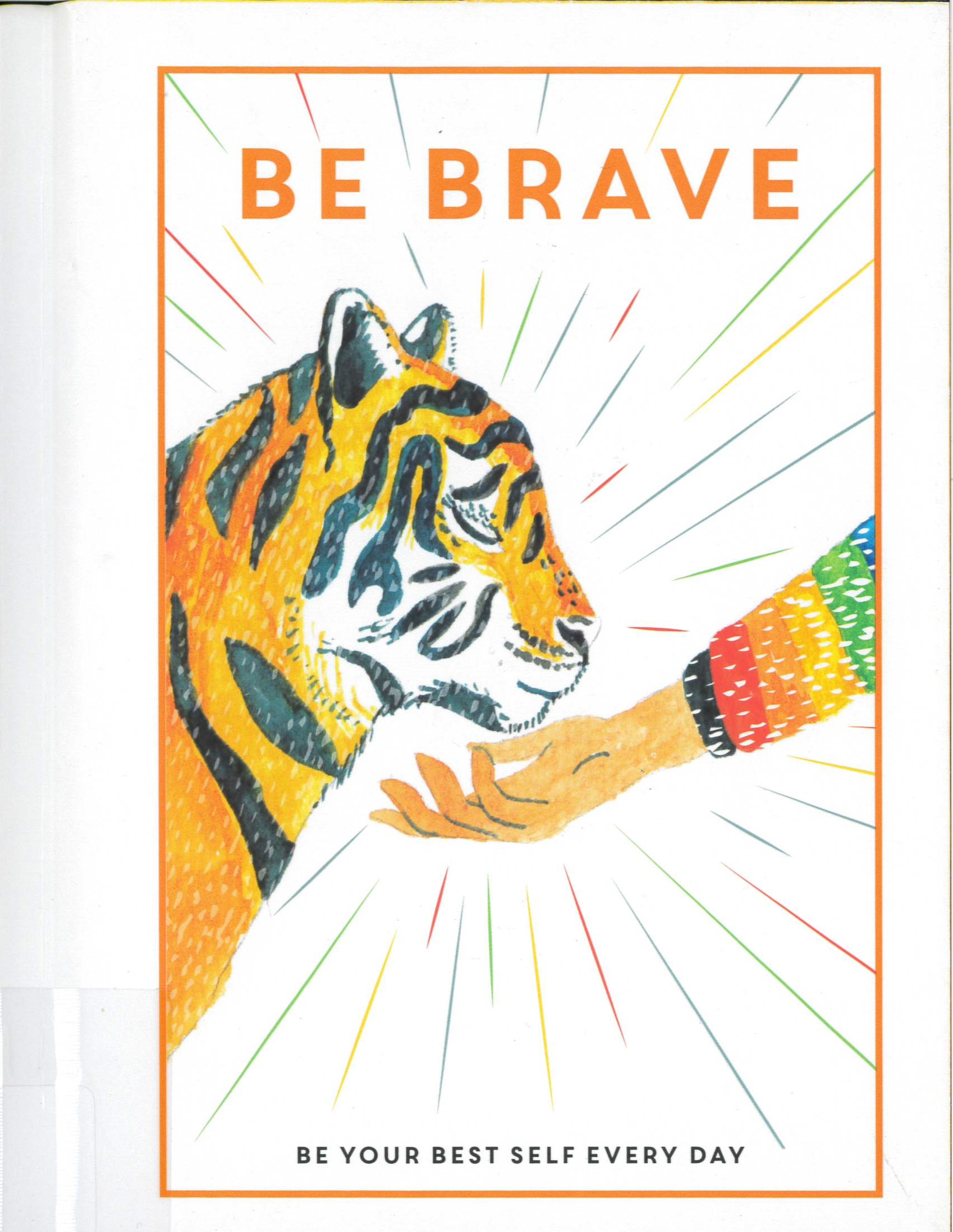 Be Brave : Be Your Best Self Every Day /