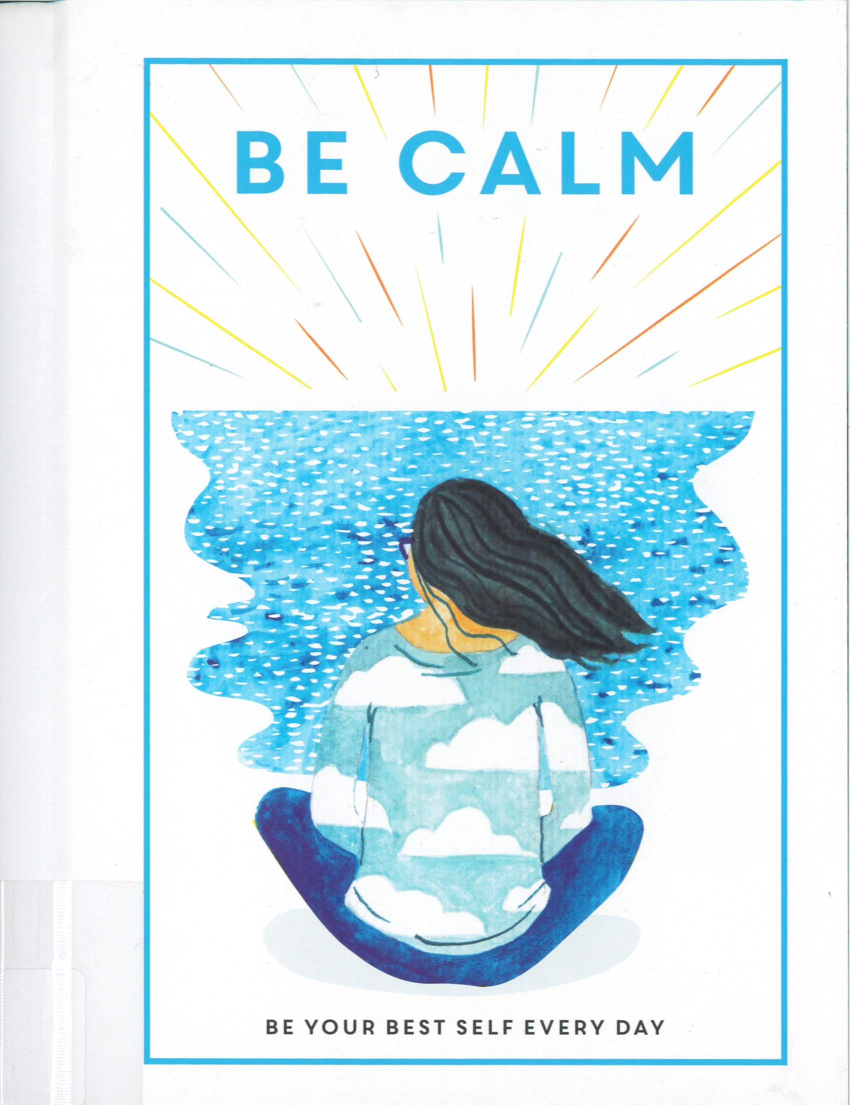 Be Calm : Be Your Best Self Every Day /