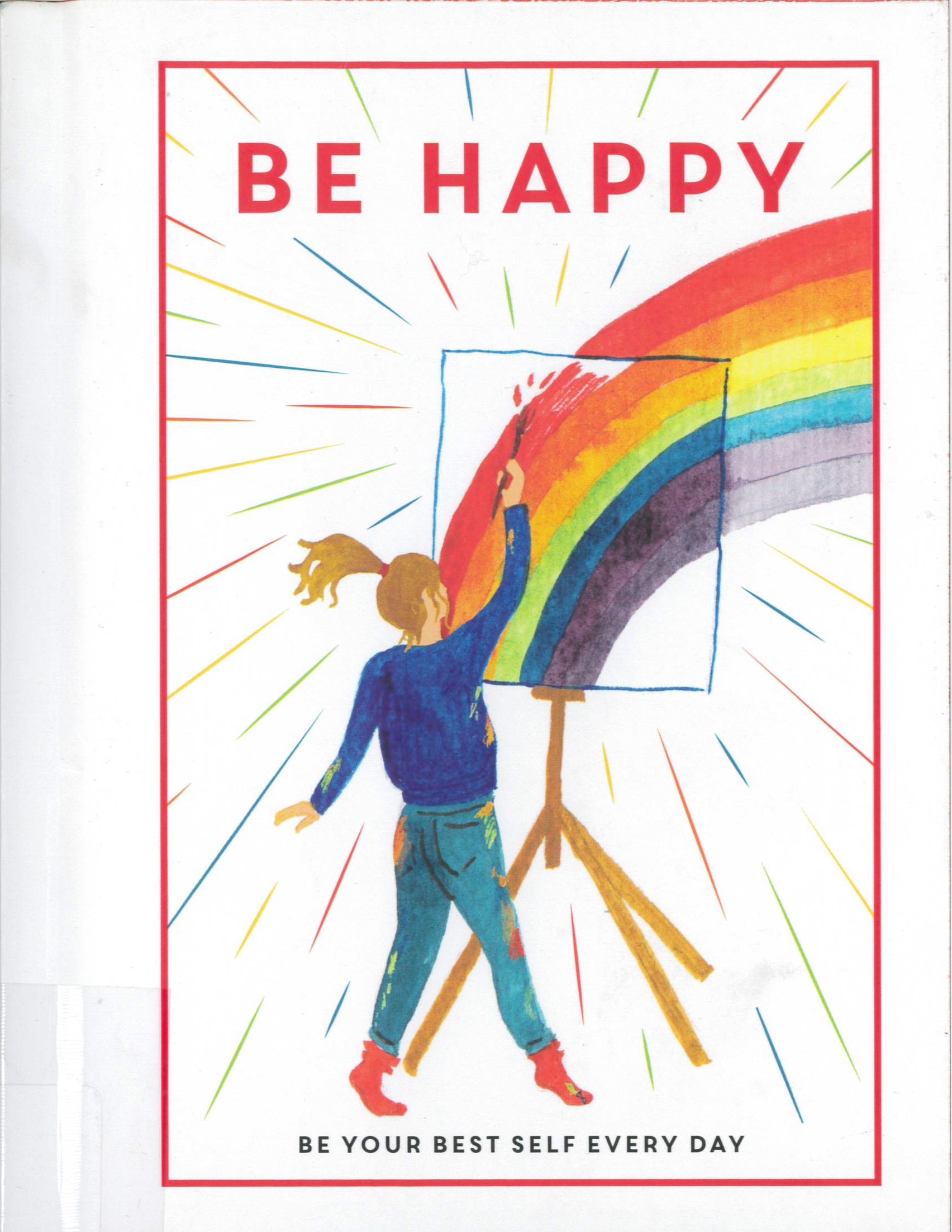 Be Happy : Be Your Best Self Every Day /