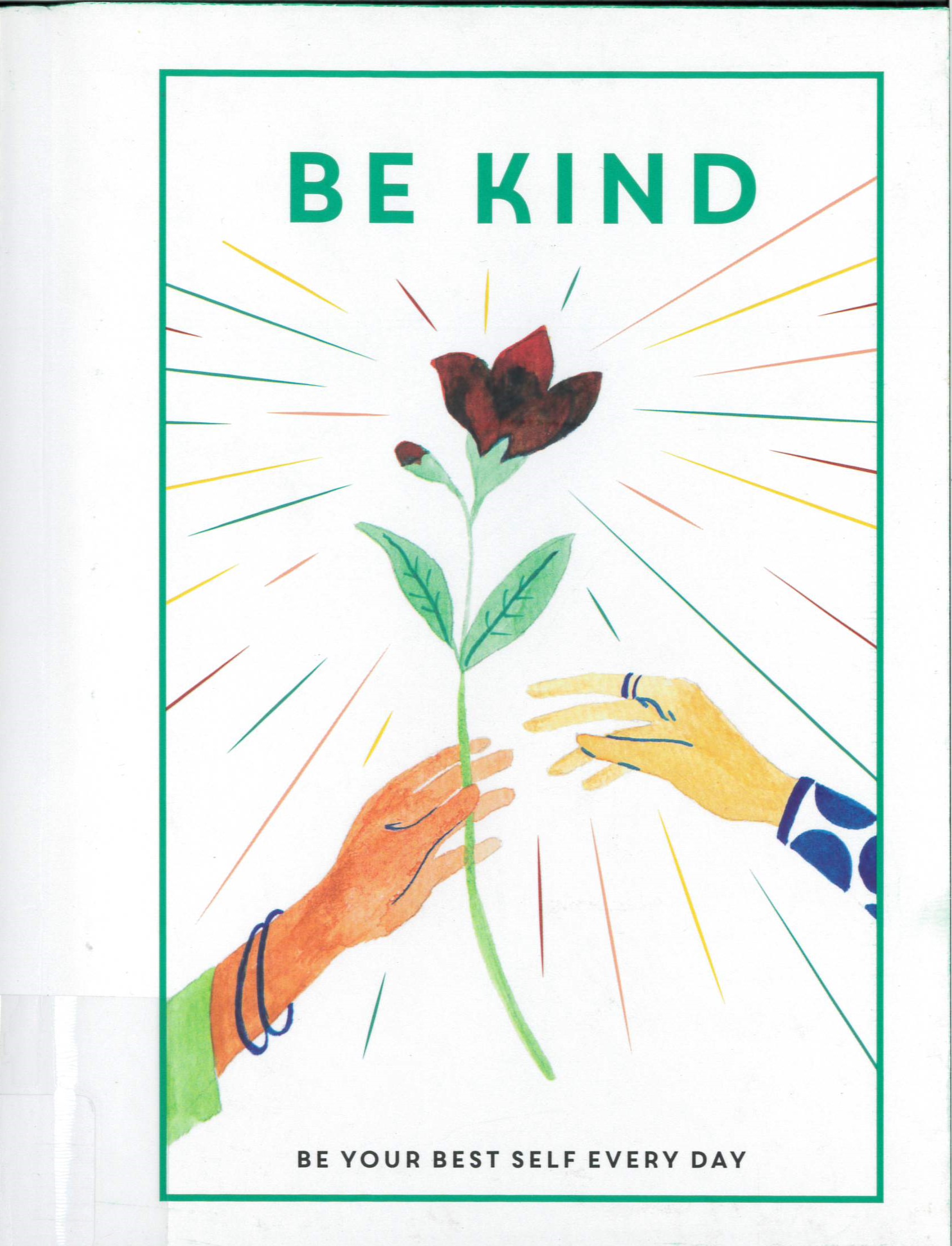 Be Kind : Be Your Best Self Every Day /