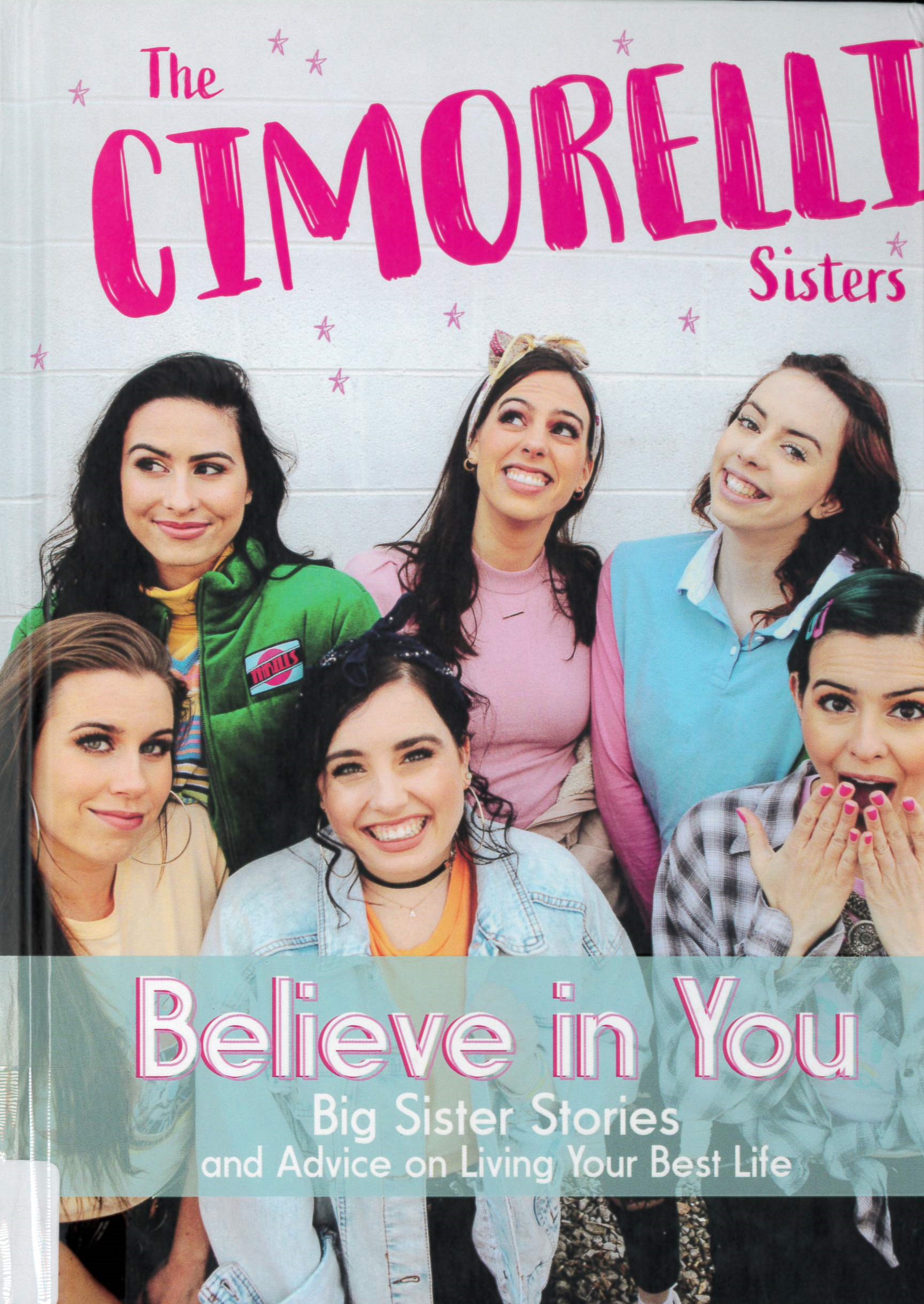 Believe in You : Big Sister Stories and Advice on Living Your Best Life /