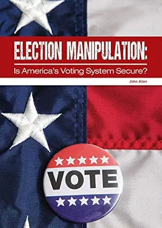 Election Manipulation : Is America