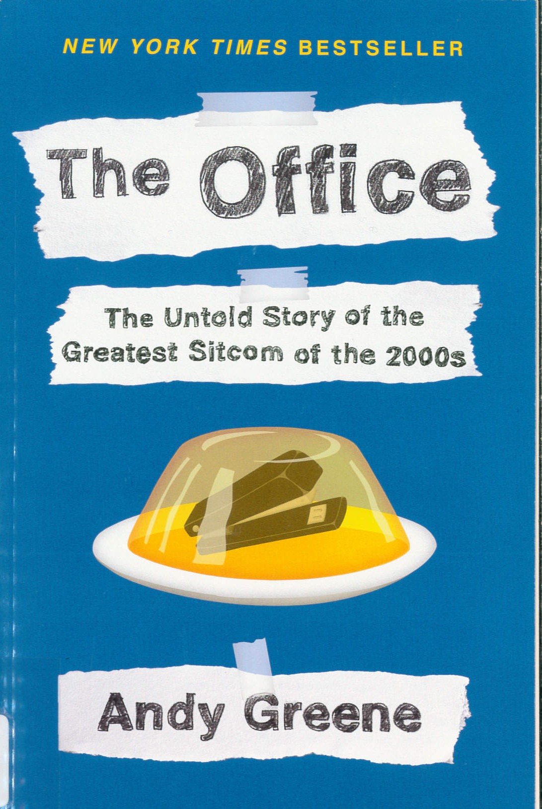 The office : the untold story of the greatest sitcom of the 2000s /
