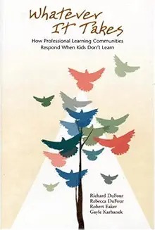 Whatever it takes : how professional learning communities respond when kids don