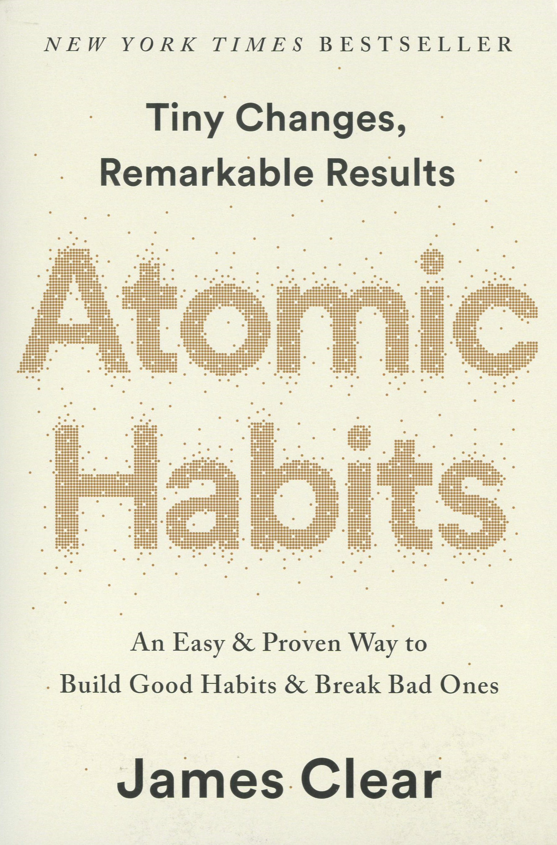 Atomic habits : an easy & proven way to build good habits & break bad ones /
