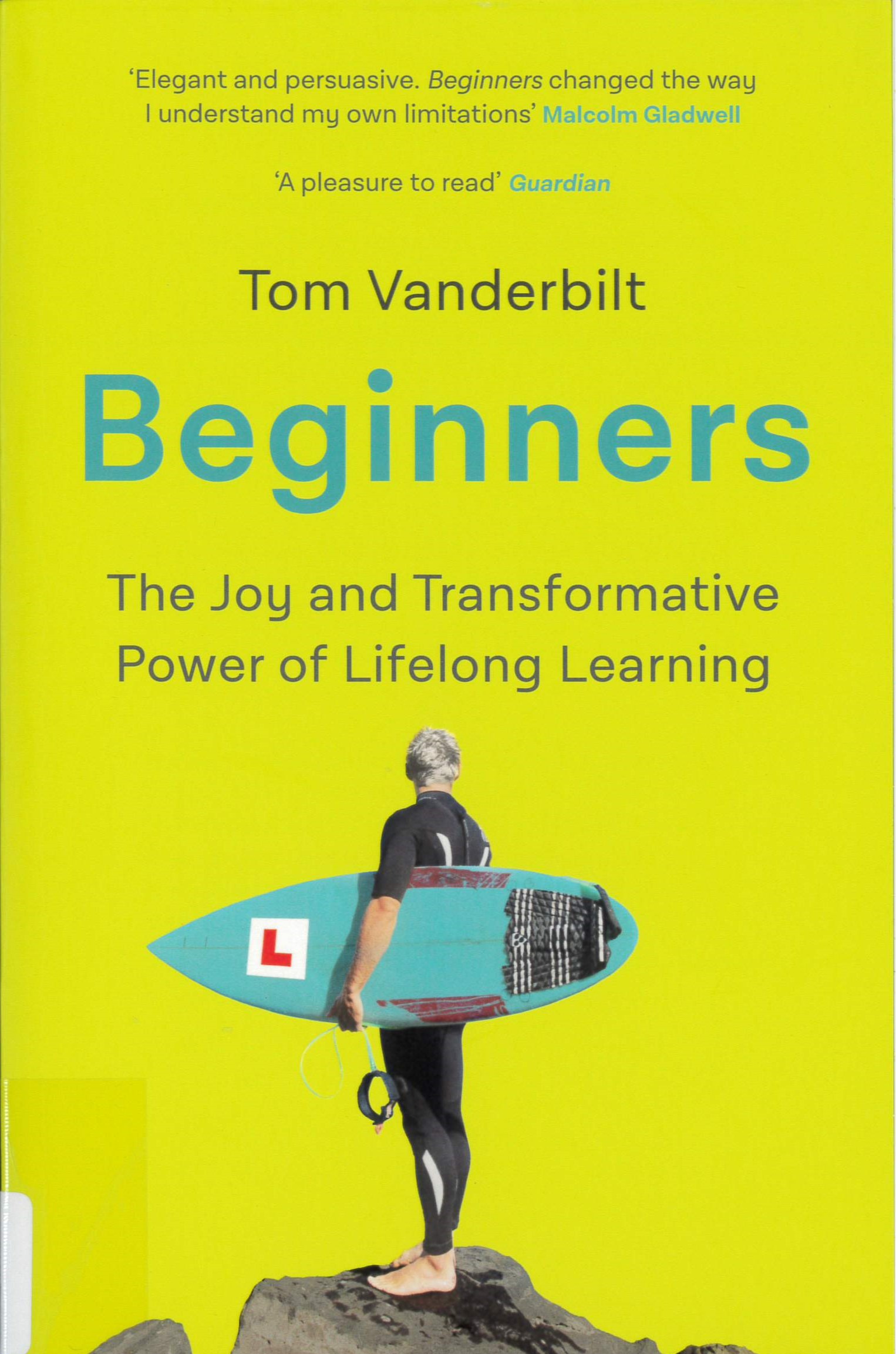 Beginners : the joy and transformative power of lifelong learning /