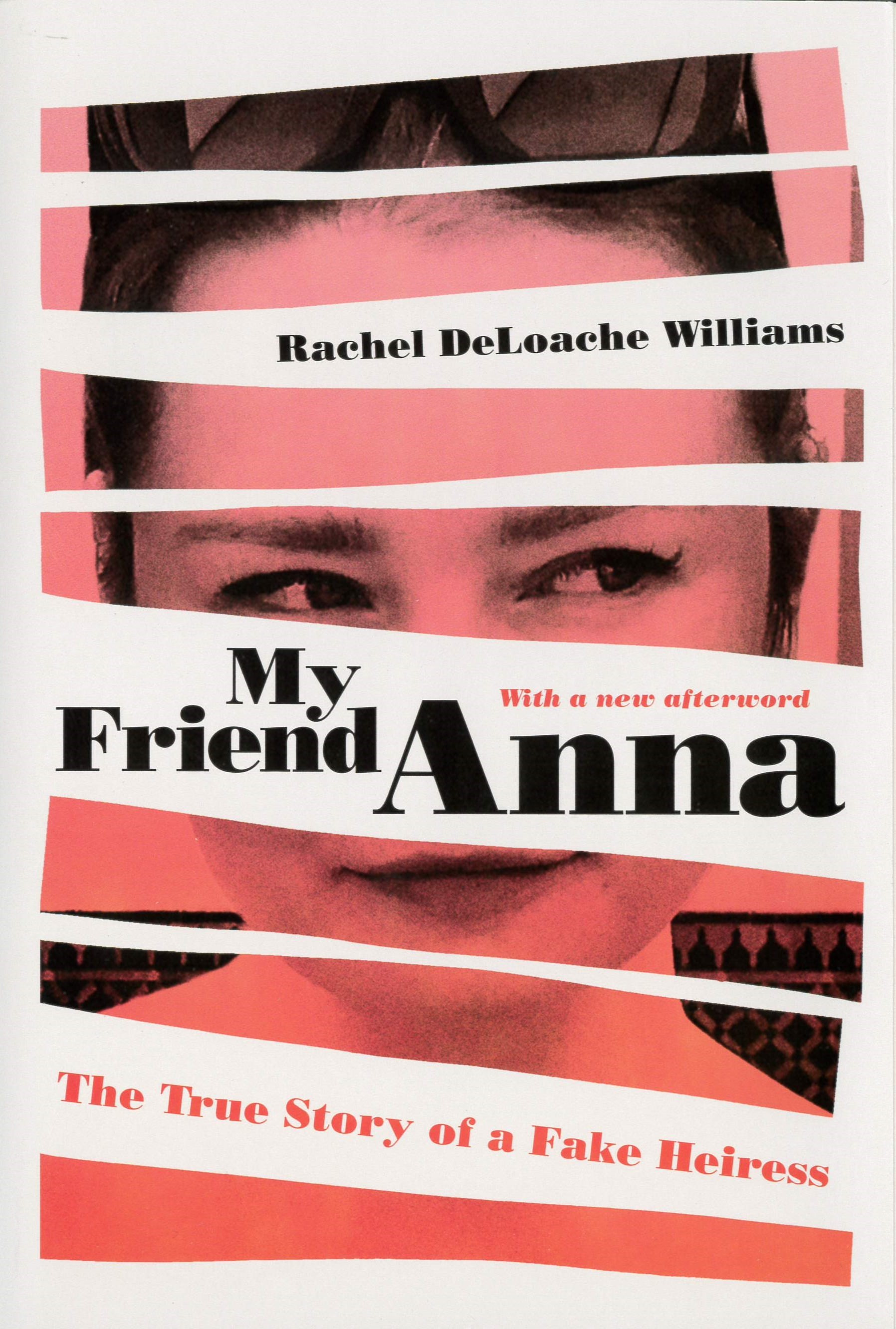 My friend Anna : the true story of a fake heiress /