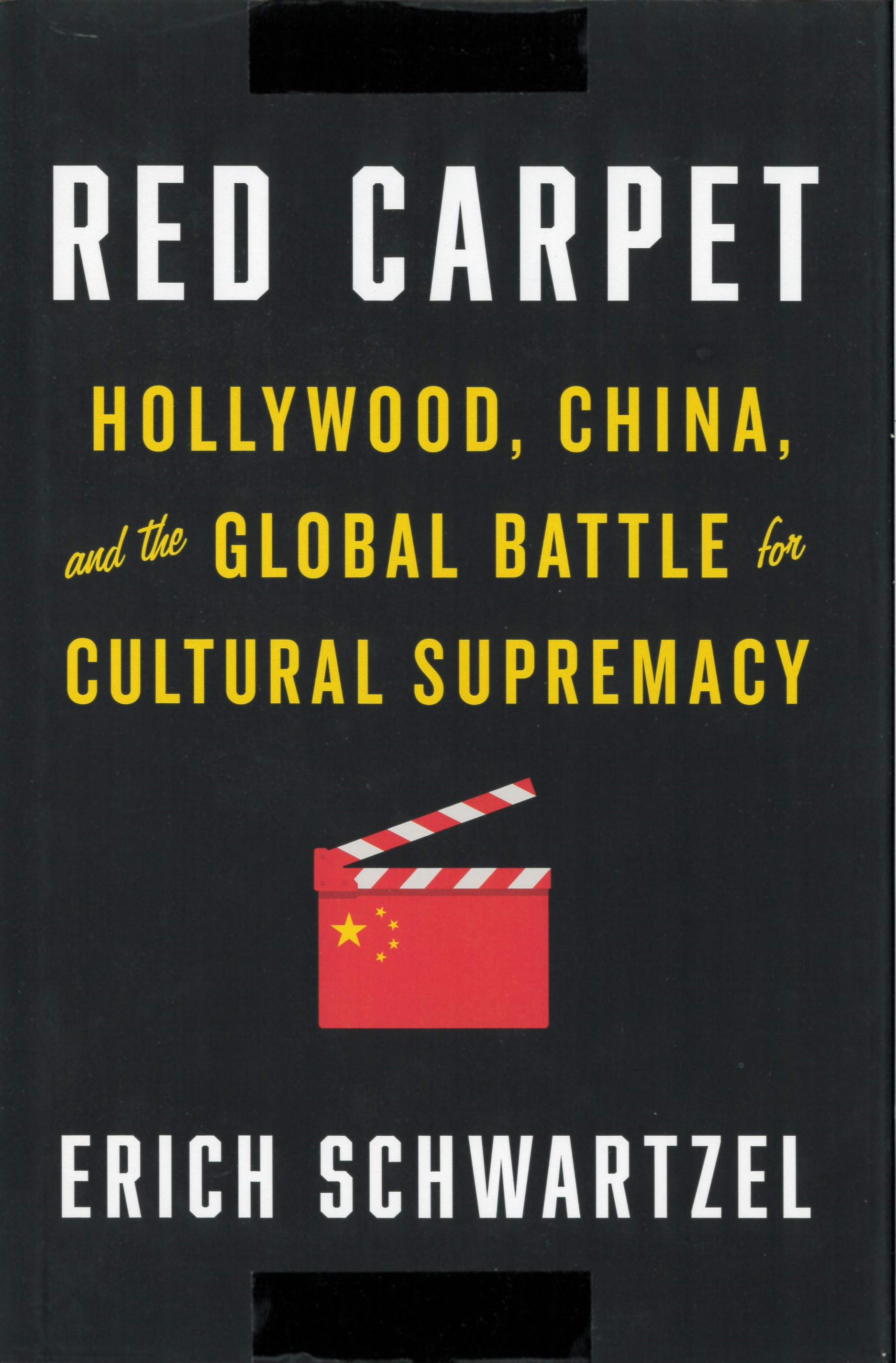 Red carpet : Hollywood, China, and the global battle for cultural supremacy /