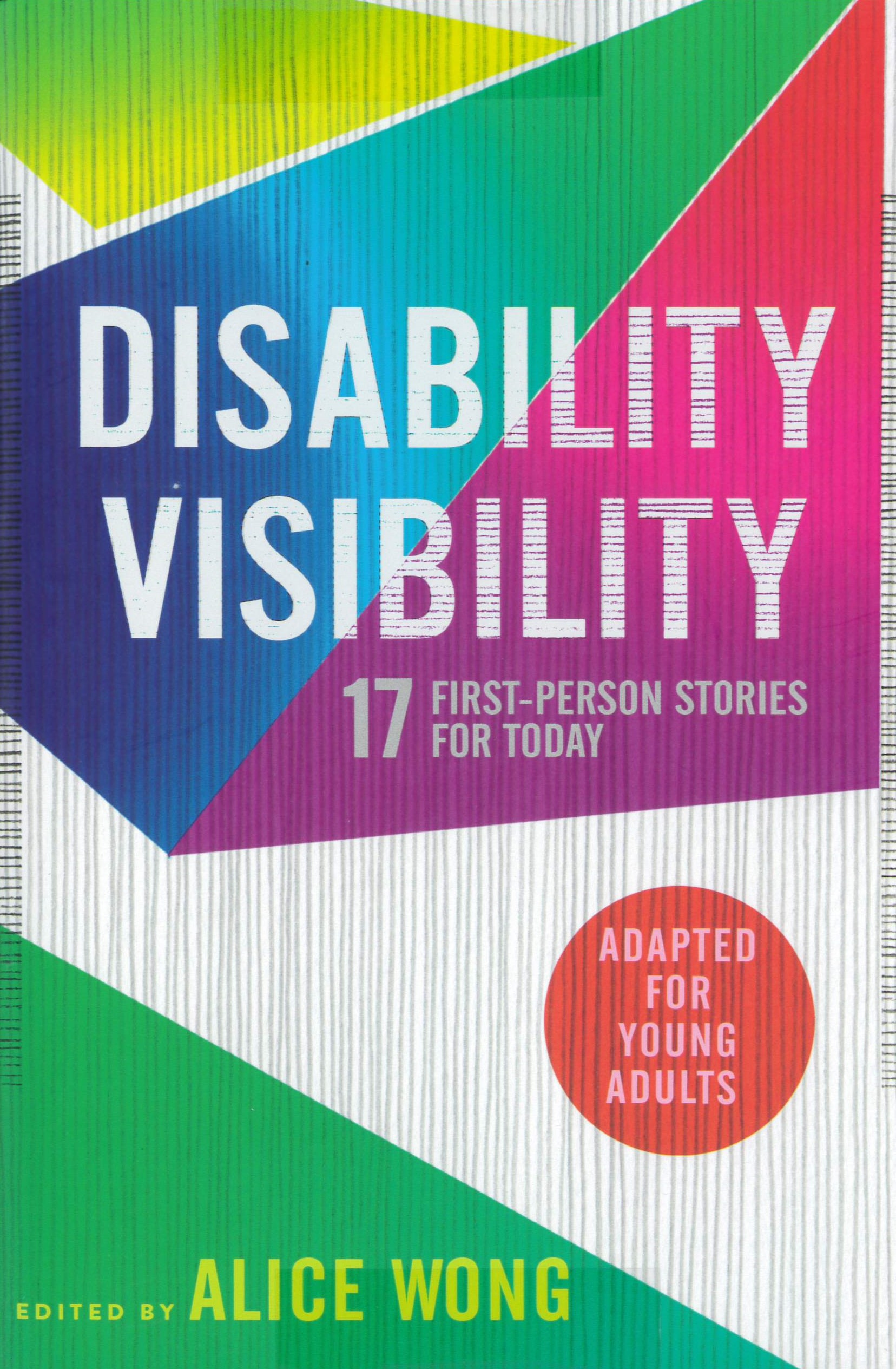 Disability visibility : 17 first-person stories for today : adapted for young adults /