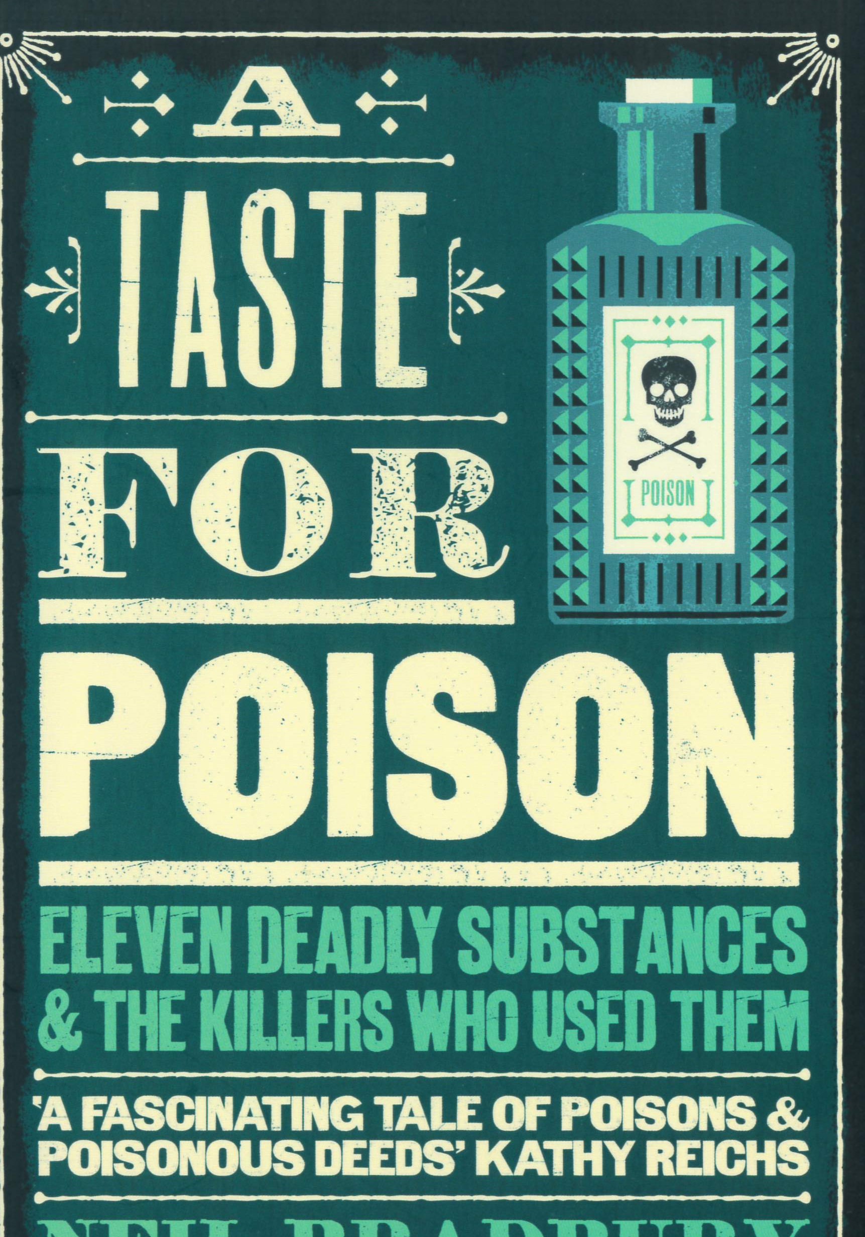 A taste for poison : eleven deadly substances and the killers who used them /
