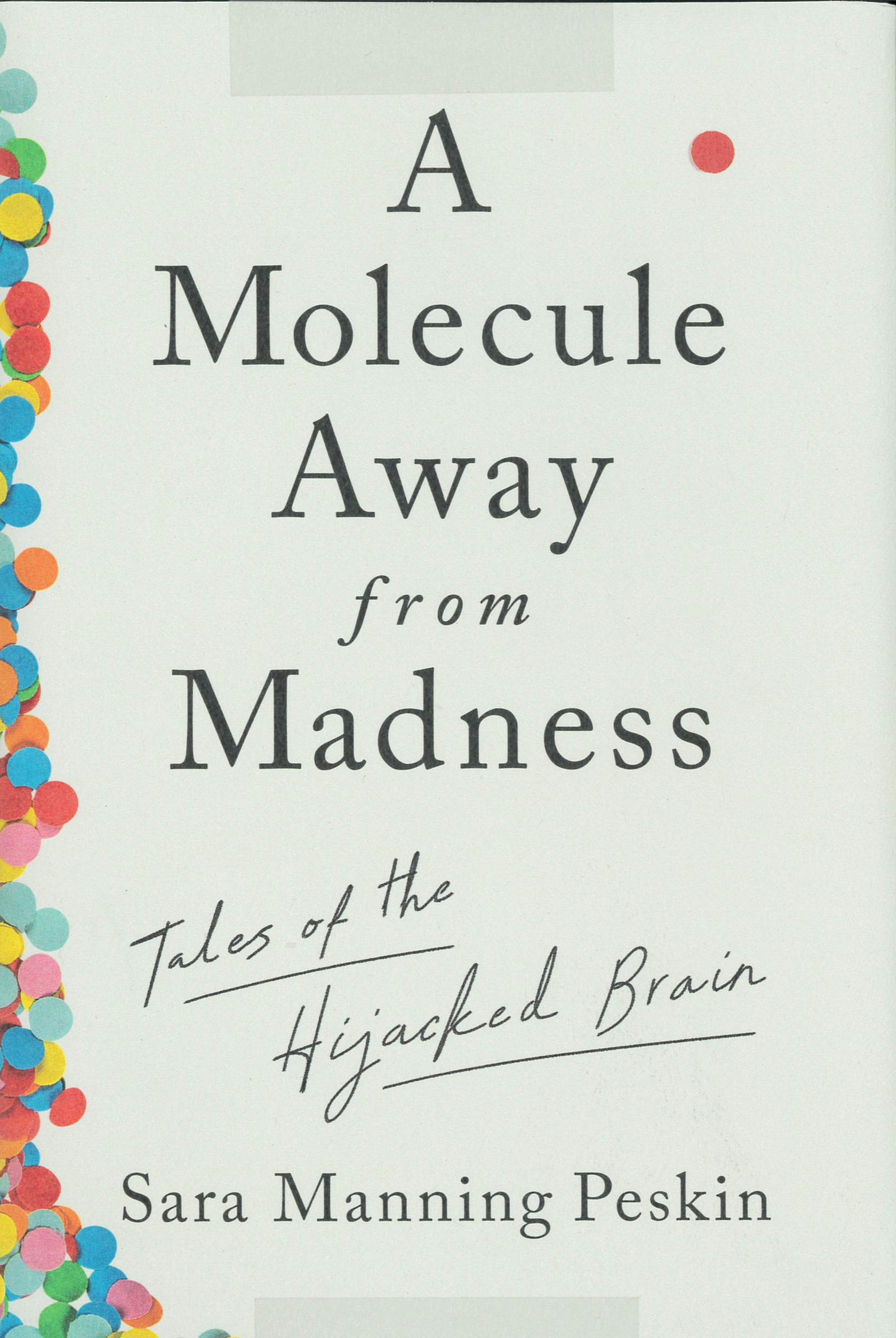 A molecule away from madness : tales of the hijacked brain /