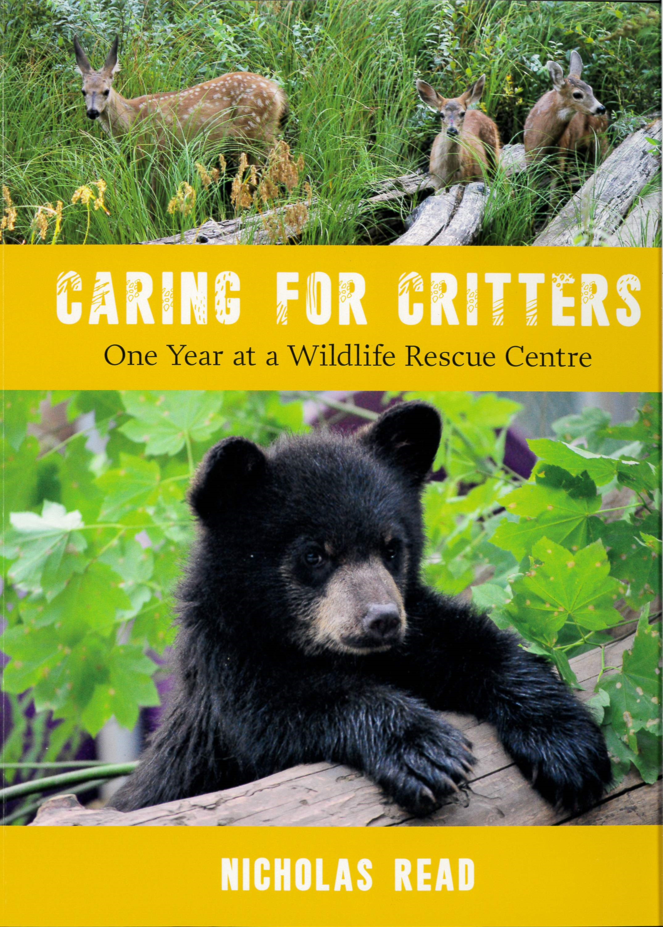 Caring for Critters : One Year at a Wildlife Rescue Centre /